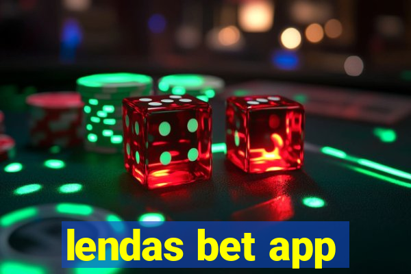 lendas bet app