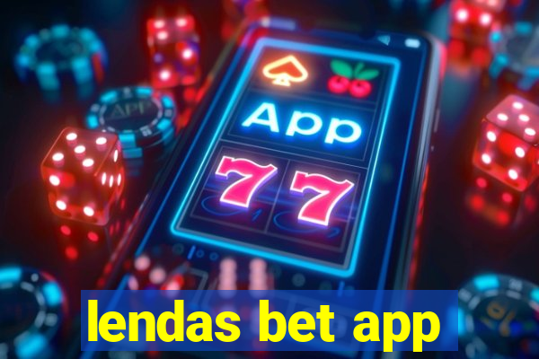 lendas bet app