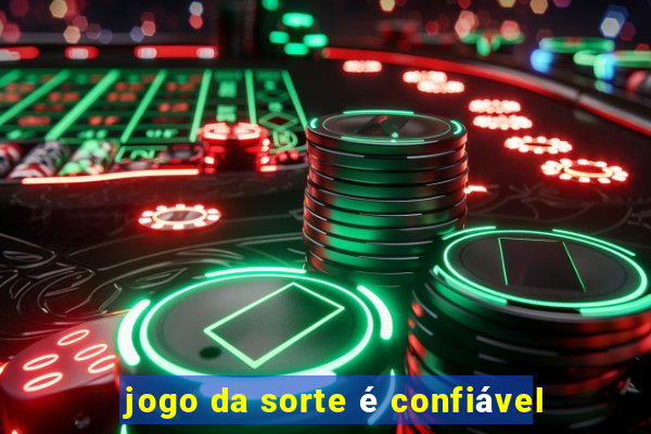 jogo da sorte é confiável