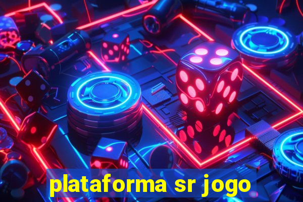 plataforma sr jogo