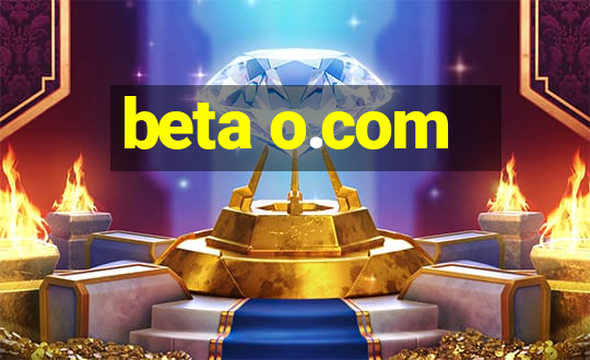 beta o.com