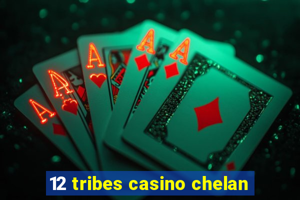 12 tribes casino chelan