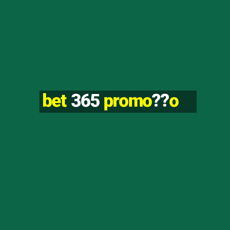 bet 365 promo??o