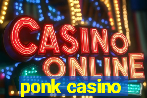 ponk casino