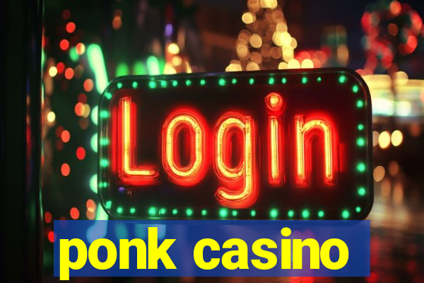 ponk casino