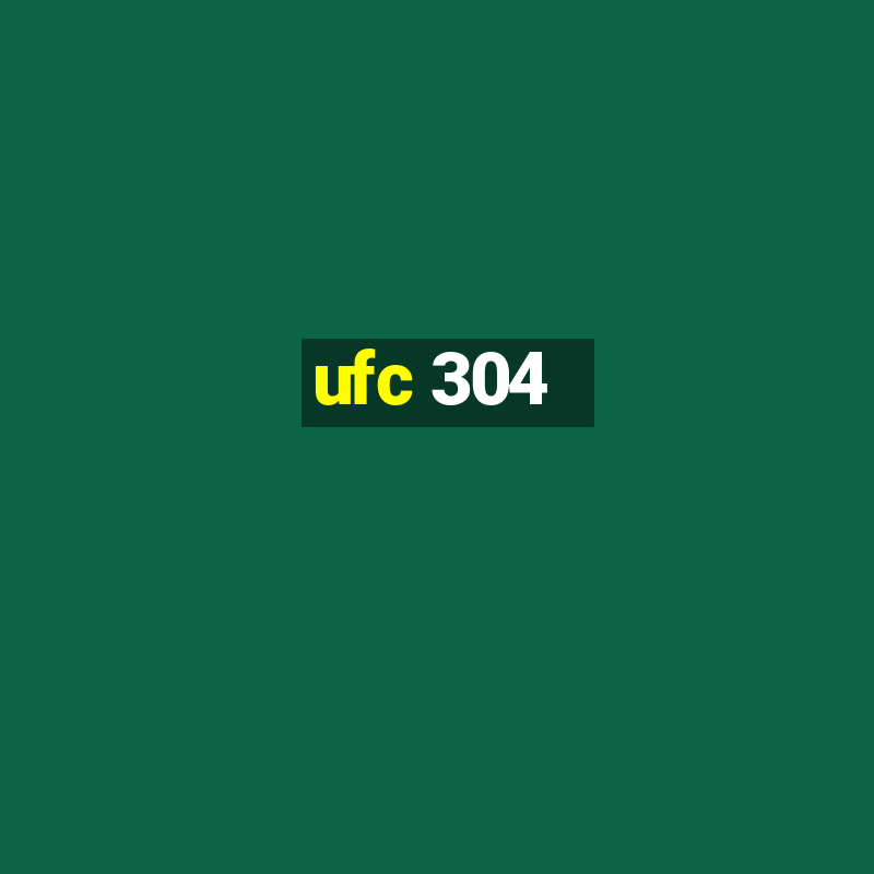 ufc 304