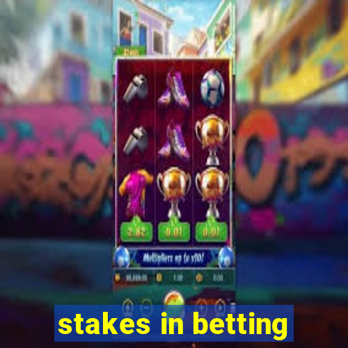 stakes in betting