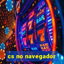 cs no navegador