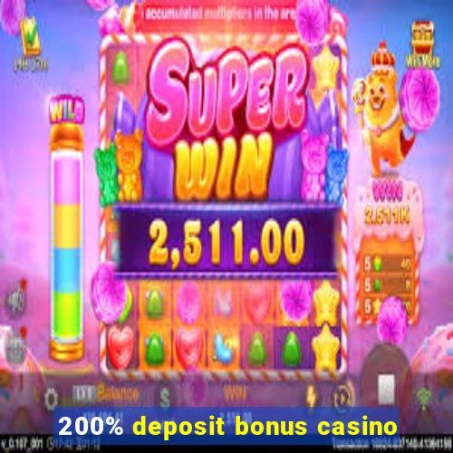 200% deposit bonus casino