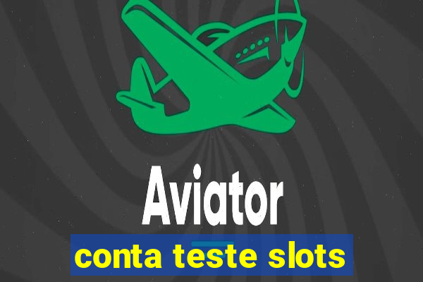 conta teste slots