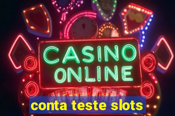 conta teste slots