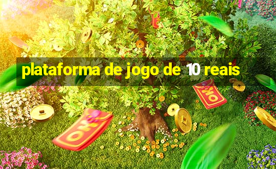 plataforma de jogo de 10 reais