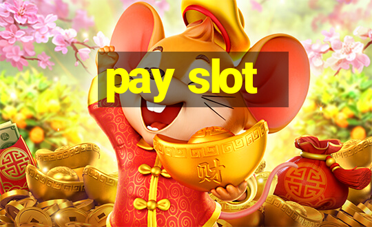 pay slot