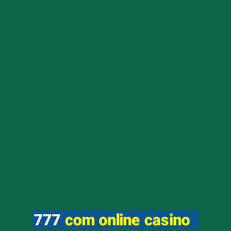 777 com online casino