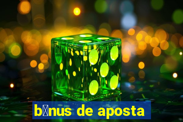 b么nus de aposta