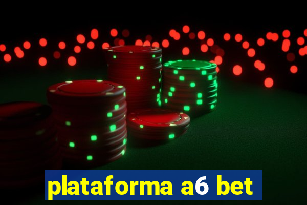 plataforma a6 bet