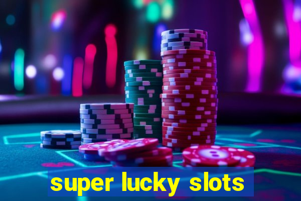 super lucky slots