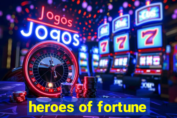 heroes of fortune