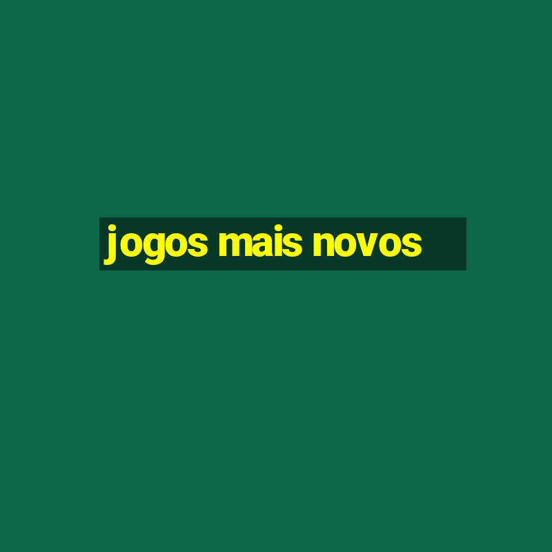 jogos mais novos