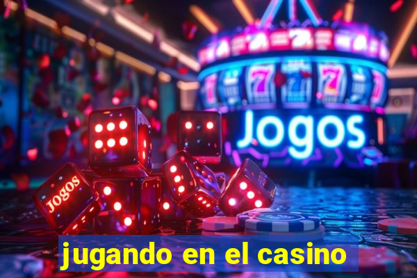 jugando en el casino