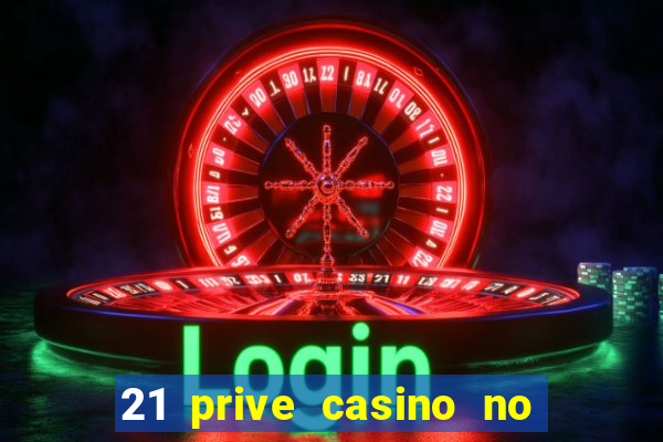 21 prive casino no deposit bonus 2017