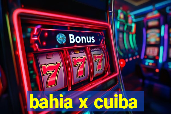 bahia x cuiba