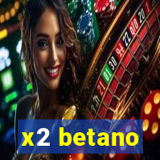 x2 betano