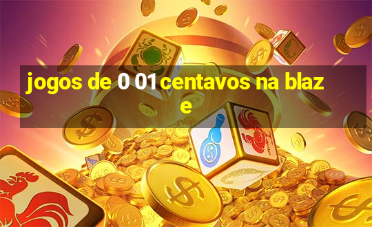 jogos de 0 01 centavos na blaze