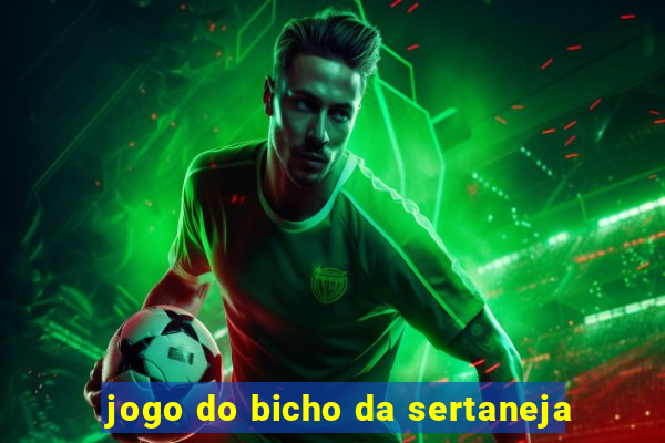 jogo do bicho da sertaneja