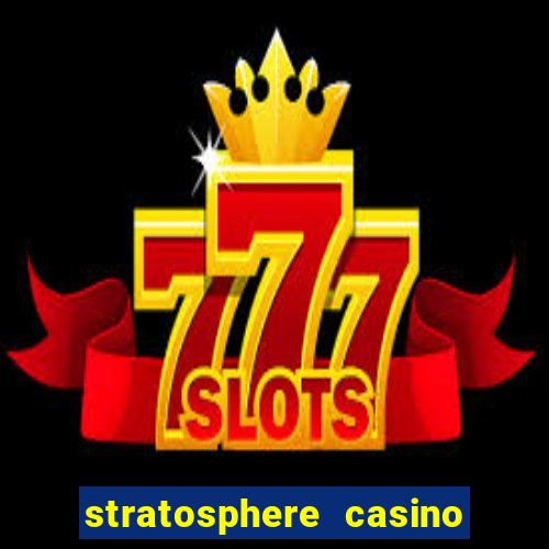 stratosphere casino hotel & tower las vegas