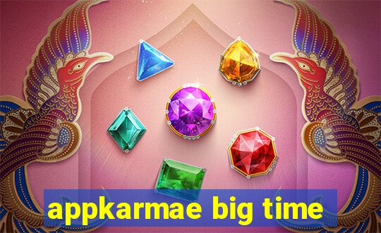 appkarmae big time