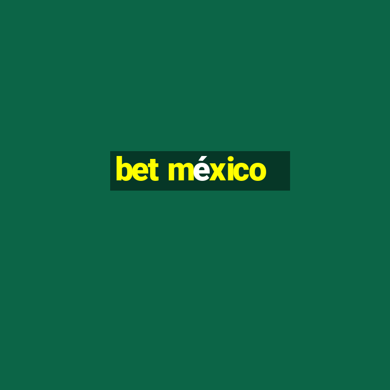 bet méxico