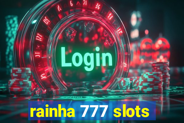 rainha 777 slots