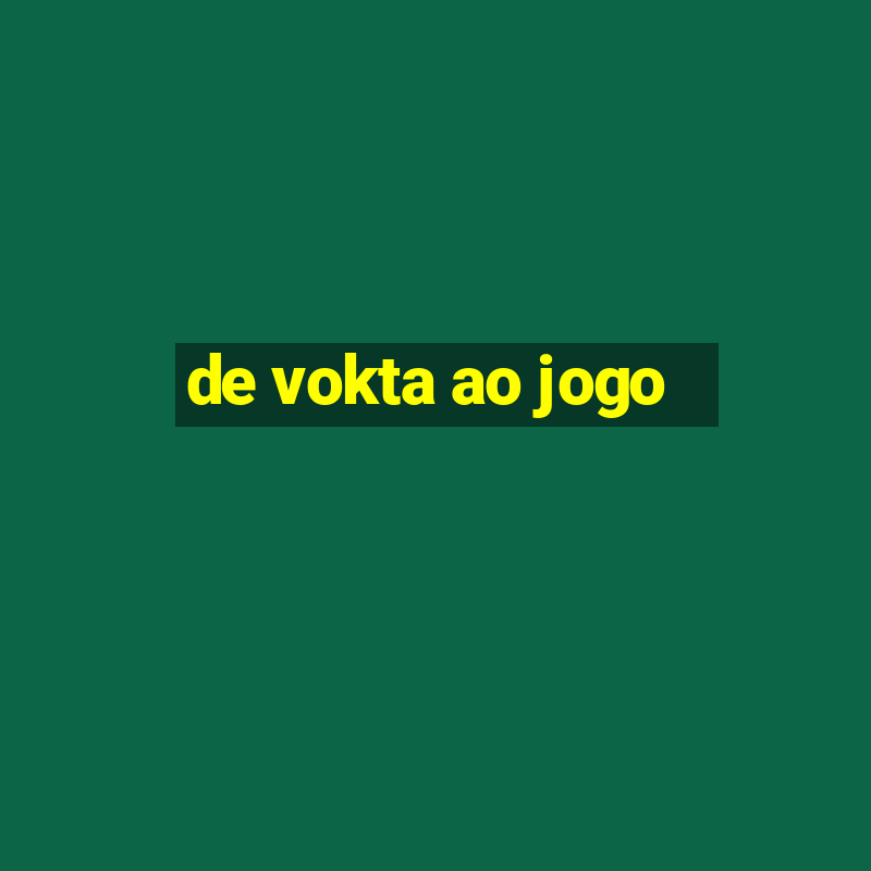 de vokta ao jogo