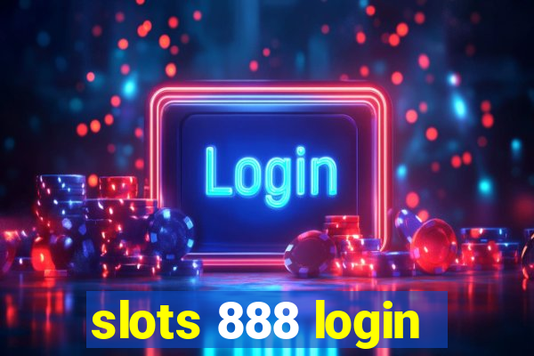 slots 888 login