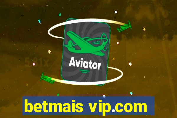 betmais vip.com