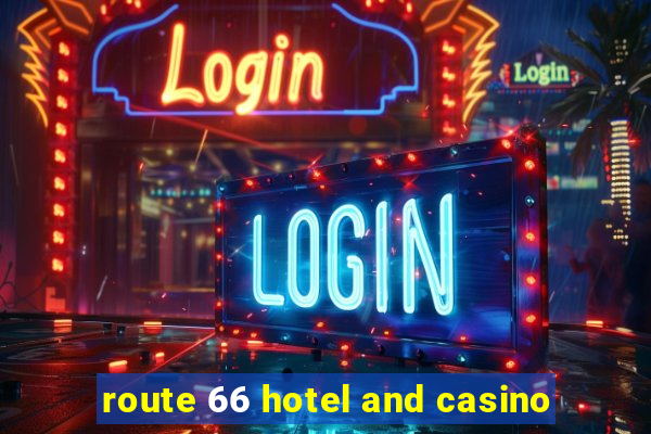 route 66 hotel and casino