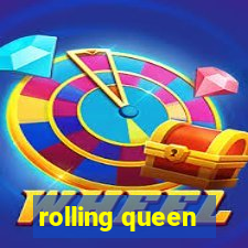 rolling queen