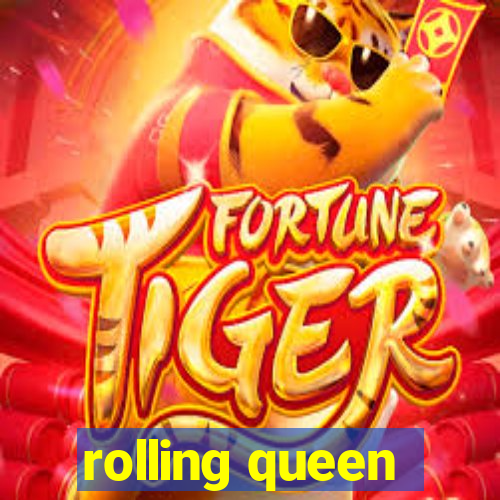 rolling queen