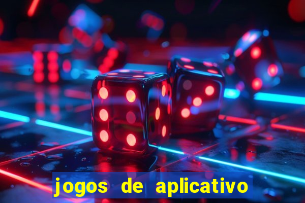 jogos de aplicativo para ganhar dinheiro