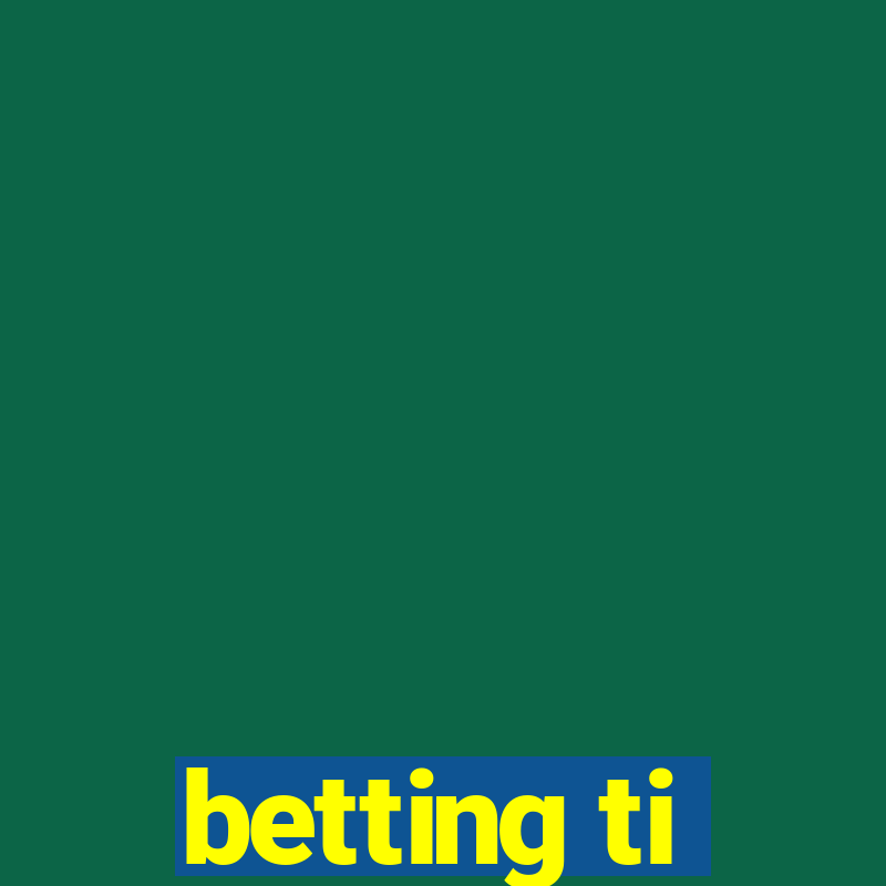 betting ti