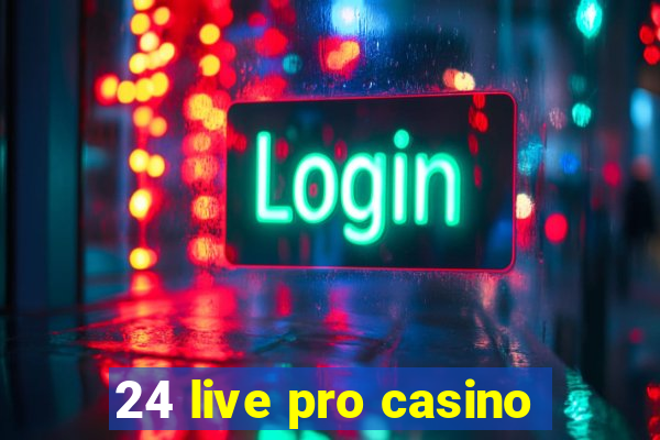 24 live pro casino