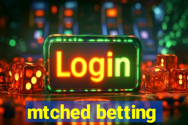 mtched betting