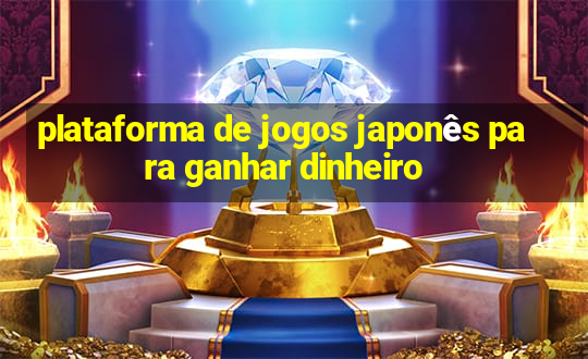 plataforma de jogos japonês para ganhar dinheiro