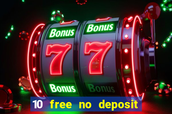 10 free no deposit casino bonus uk