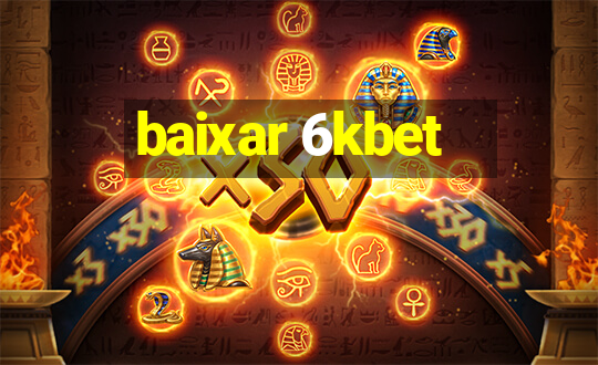 baixar 6kbet