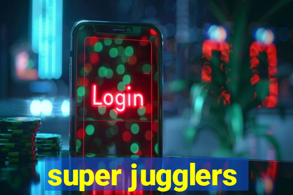 super jugglers