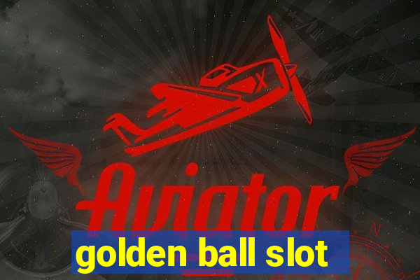 golden ball slot