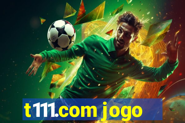 t111.com jogo