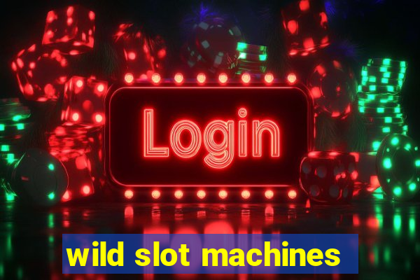 wild slot machines